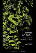 Spores of Doom : Dank Tales of the Fungal Weird
