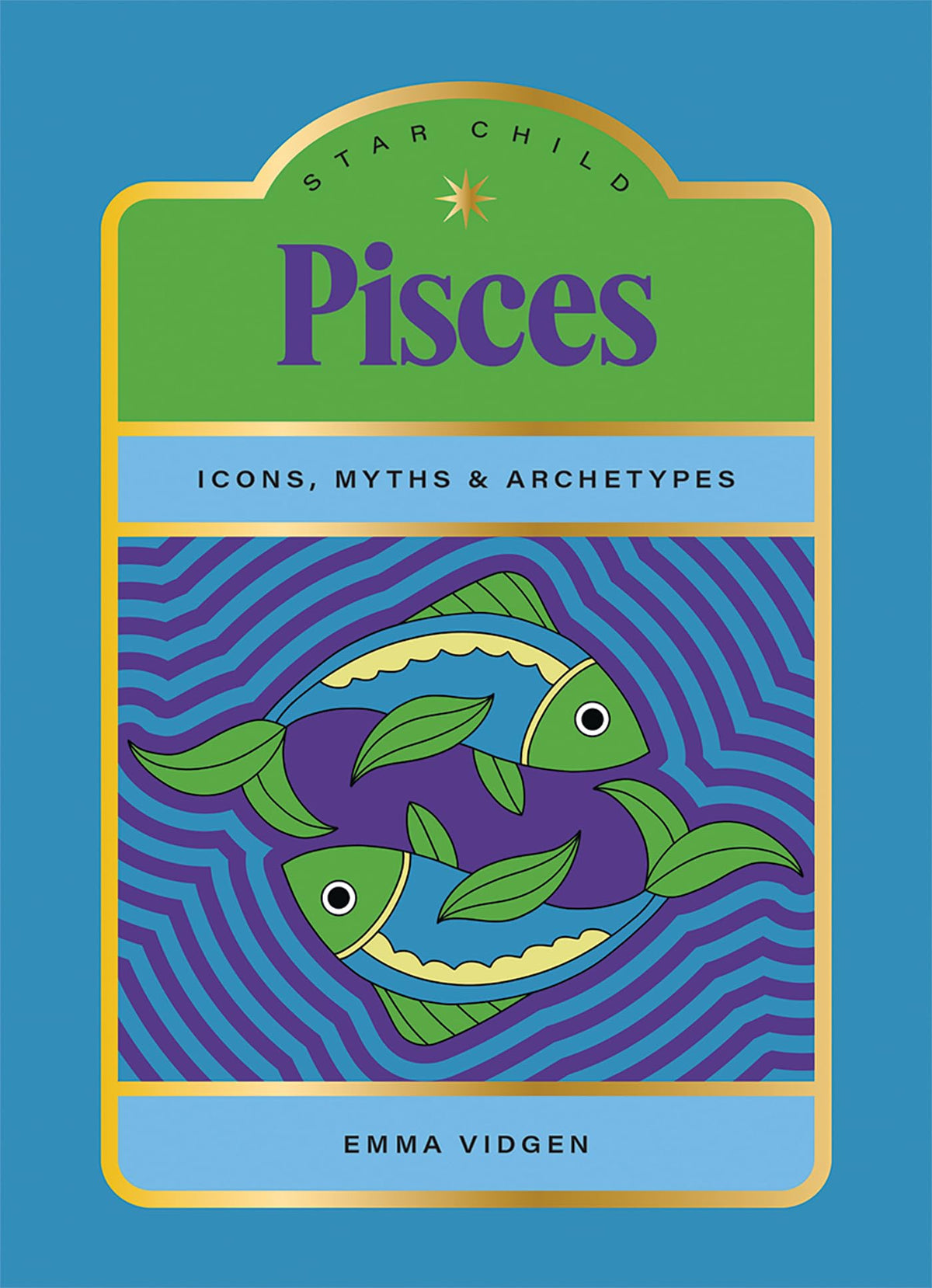 Star Child: Pisces : Icons, Myths and Archetypes