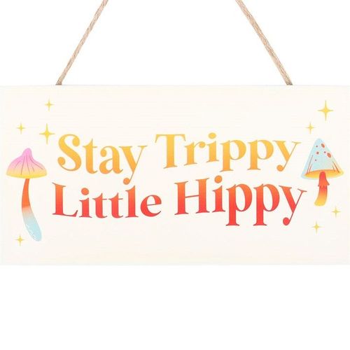 Stay Trippy Little Hippy Hanging Sign
