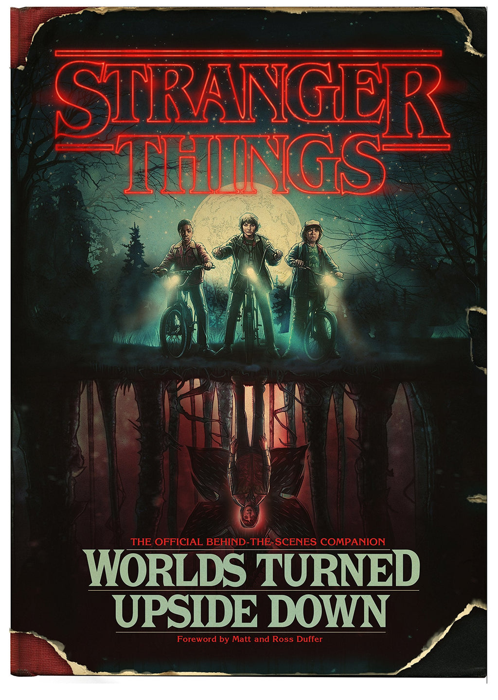 Stranger Things: Worlds Turned Upside Down : The Official Behind-The-Scenes Companion