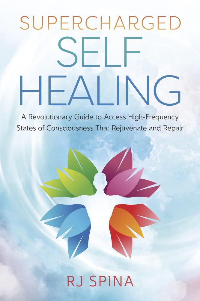 Supercharged Self-Healing : A Revolutionary Guide to Access High-Frequency States of Consciousness That Rejuvenate and Repair - Sold by Witch, Please!