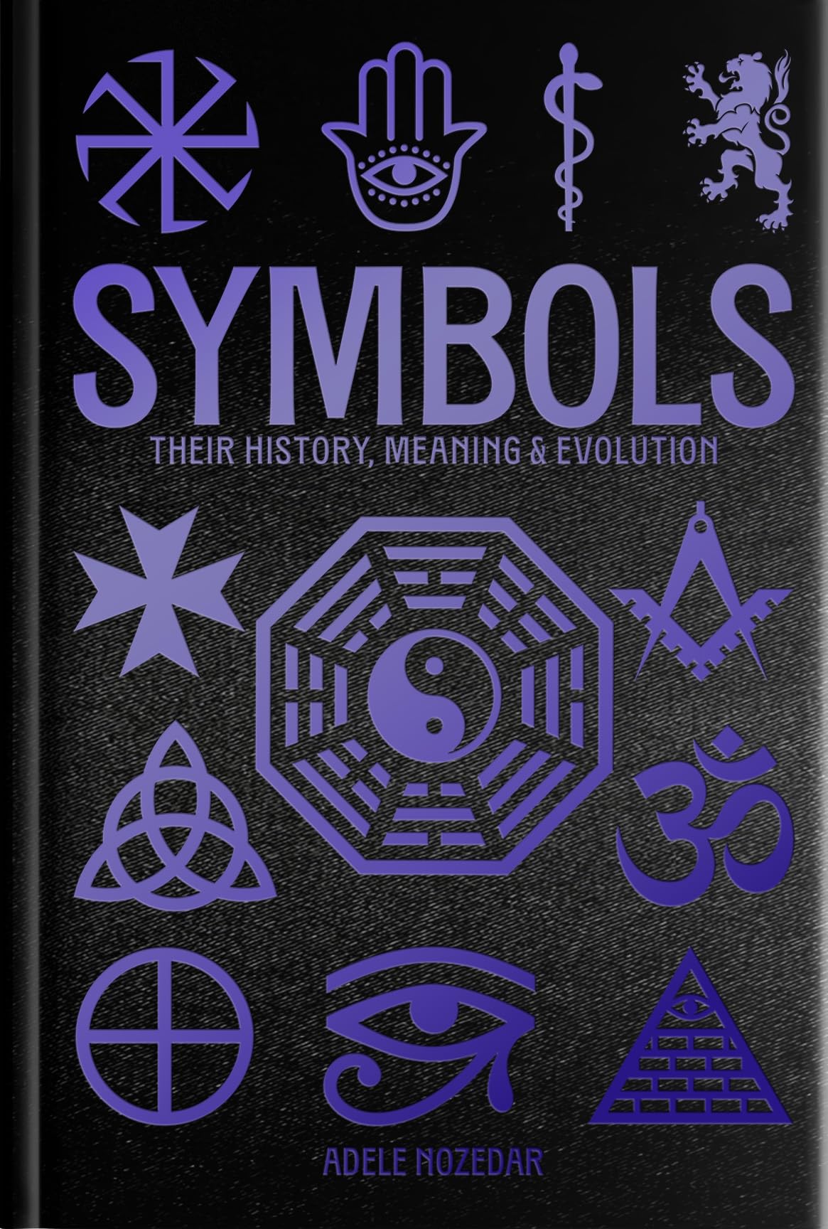 Symbols: Their History, Meaning & Evolution : Deluxe Slipcase Edition