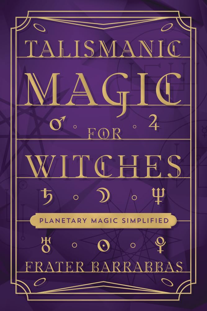 Talismanic Magic for Witches : Planetary Magic Simplified