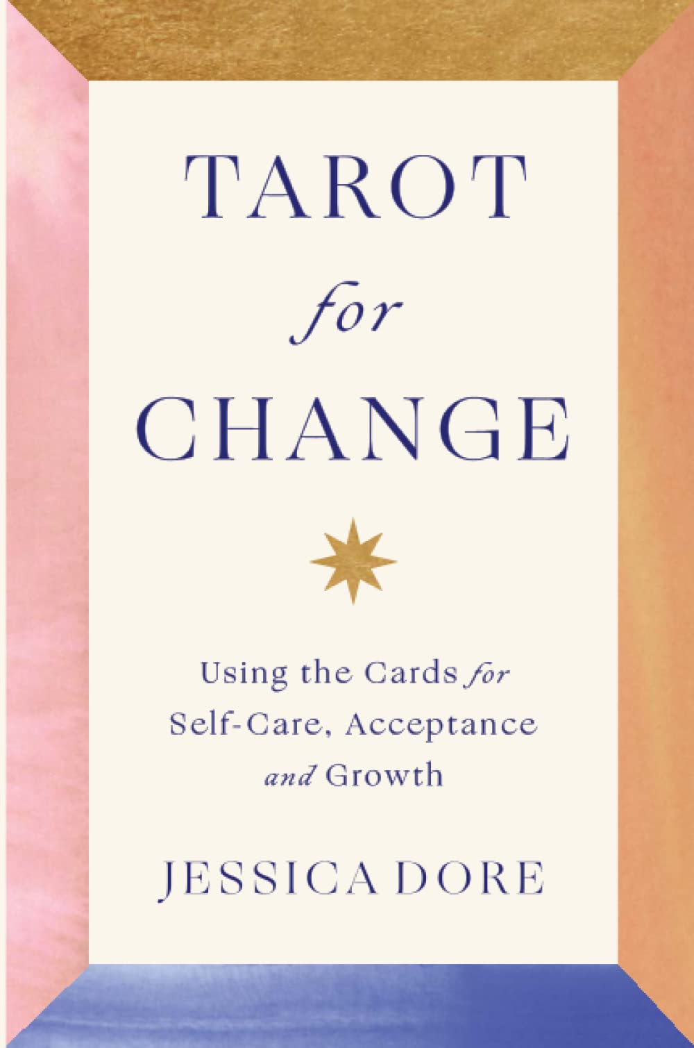 Tarot for Change: Using the Cards Self-Care Acceptance and Growth Paperback / softback