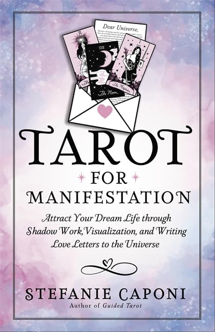 Tarot for Manifestation: Attract Your Dream Life Through Shadow Work Visualization and Writing Love Letters