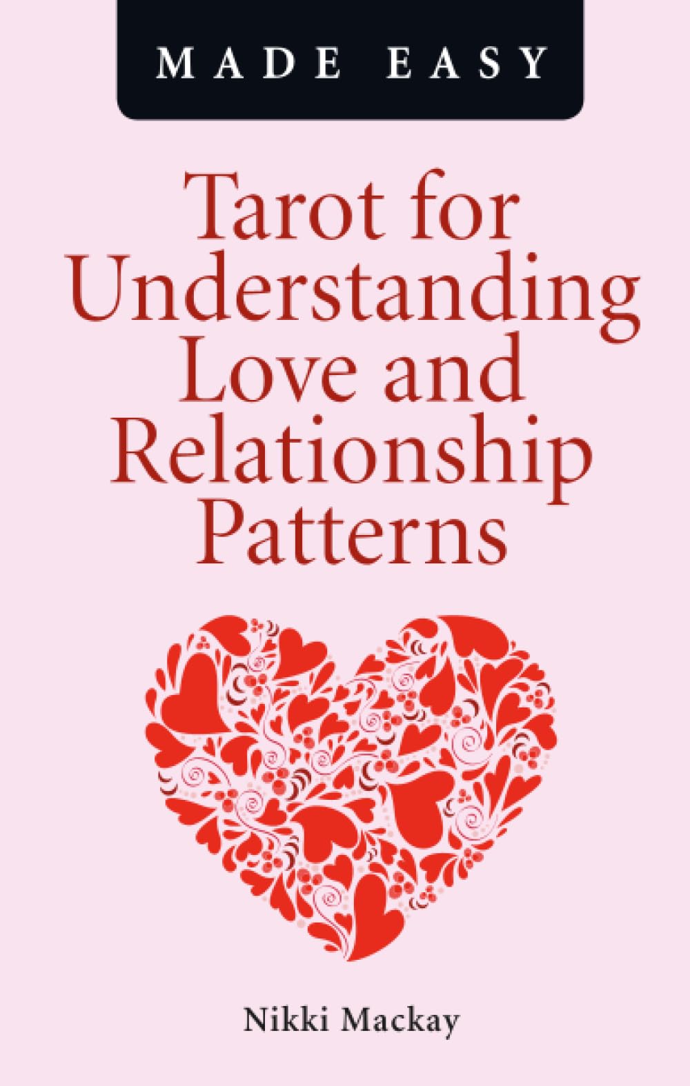 Tarot for Understanding Love and Relationship Patterns MADE EASY Paperback / softback Book