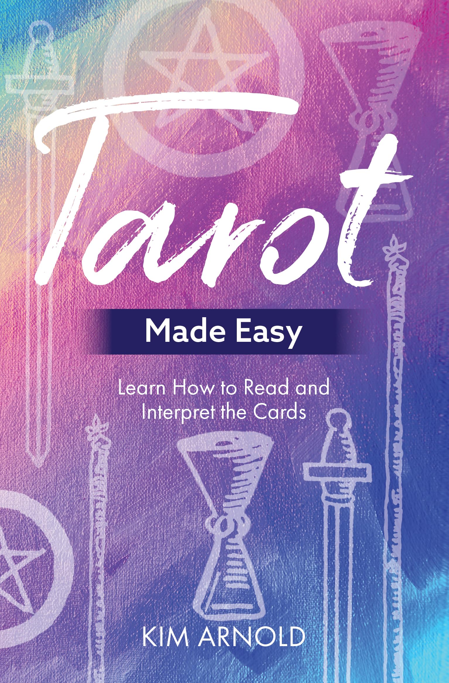 Tarot Made Easy: Learn How to Read and Interpret the Cards Paperback / softback Book