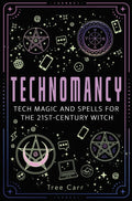 Technomancy : Tech Magic and Spells for the 21st-Century Witch