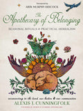 The Apothecary of Belonging : Seasonal Rituals and Practical Herbalism