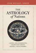 The Astrology of Nations : Casting and Interpreting Charts for Nations, Politics, and Economies - Sold by Witch, Please!