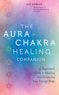 The Aura & Chakra Healing Companion : A Beginner’s Guide to Healing and Balancing Your Energy Body - Sold by Witch, Please!