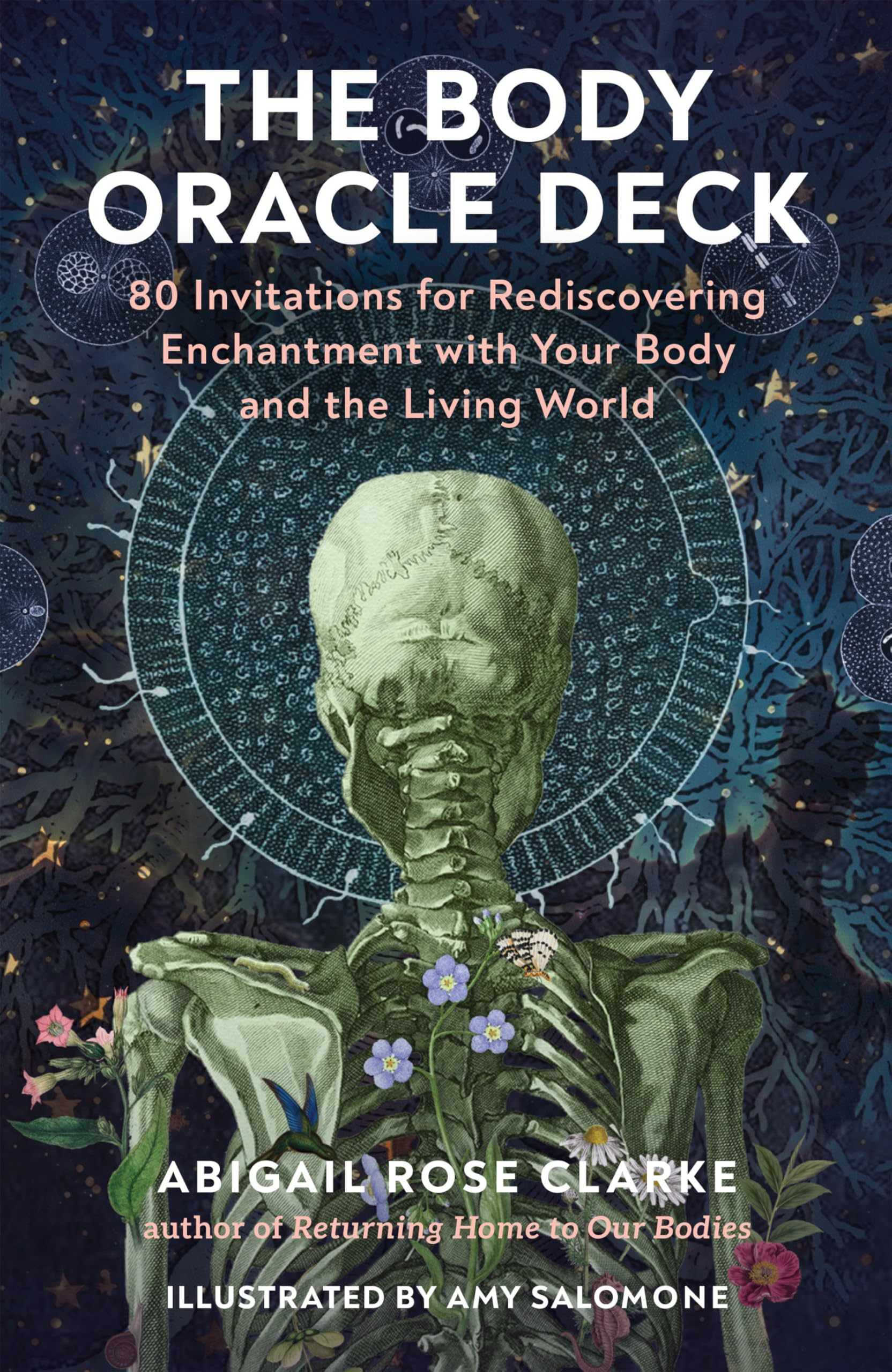 The Body Oracle Deck : 80 Invitations for Rediscovering Enchantment with Your Body and the Living World