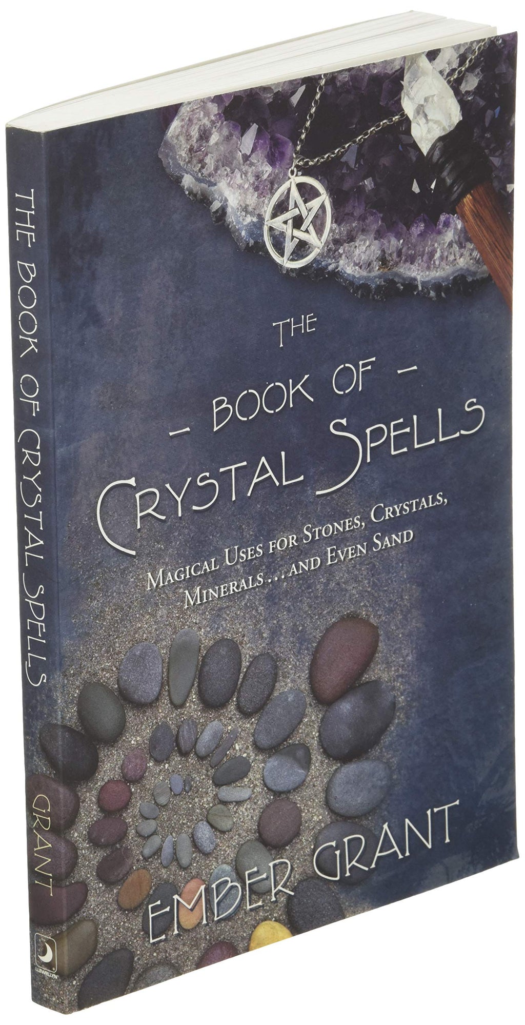 The Book of Crystal Spells : Magical Uses for Stones, Crystals, Minerals ... and Even Sand