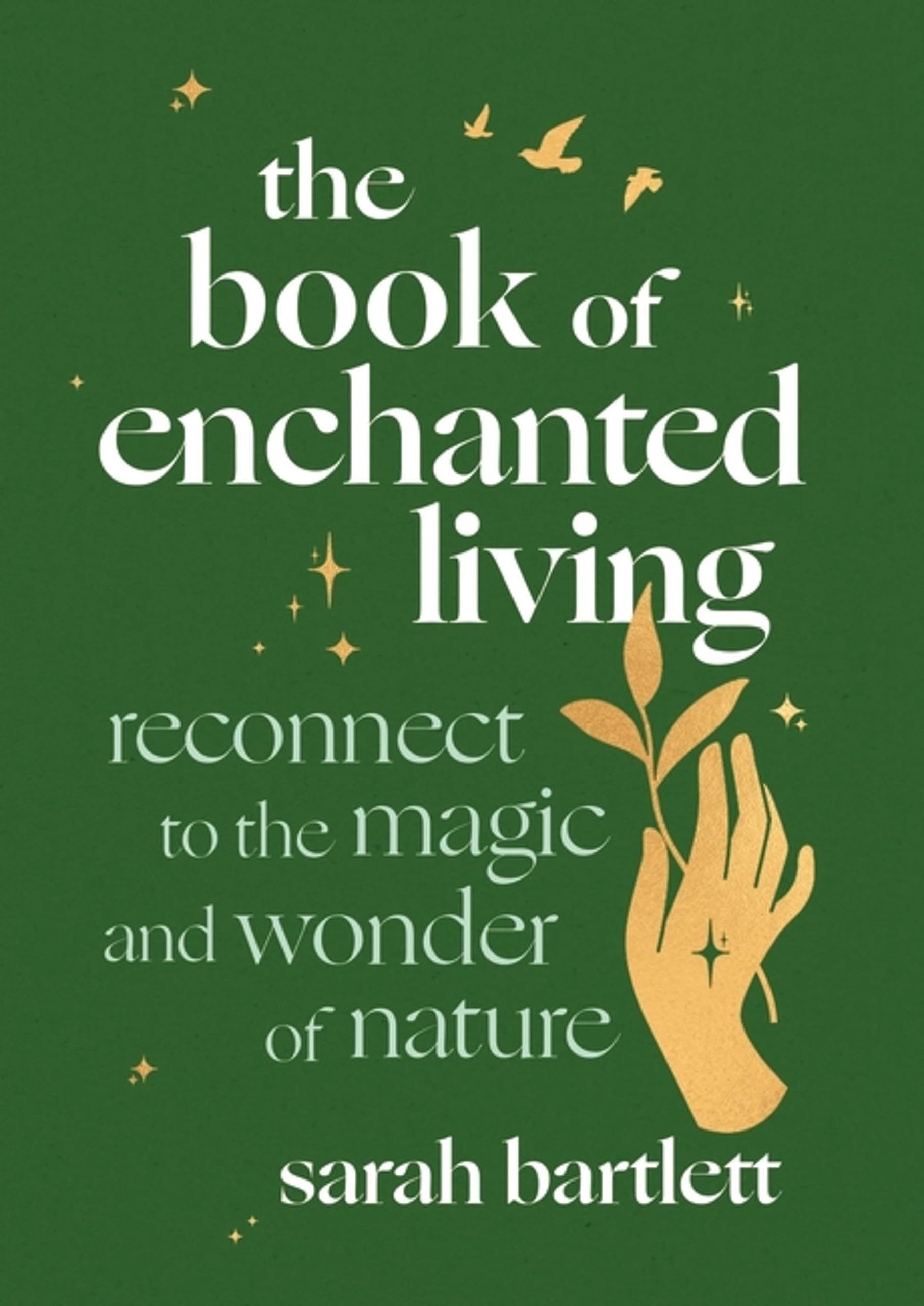 The Book of Enchanted Living : Reconnect to the magic and wonder of nature - Sold by Witch, Please!