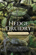 The Book of Hedge Druidry : A Complete Guide for the Solitary Seeker - Sold by Witch, Please!