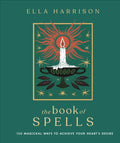 The Book of Spells : 150 Magickal Ways to Achieve Your Heart's Desire From Witch, Please!