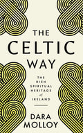 The Celtic Way : The Rich Spiritual Heritage of Ireland