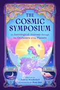 The Cosmic Symposium : An Astrological Journey through the Orchestra of the Planets - Sold by Witch, Please!
