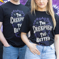 The Creepier the Better Unisex T-shirt - T-shirt