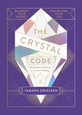 The Crystal Code : Balance Your Energy, Transform Your Life - Sold by Witch, Please!