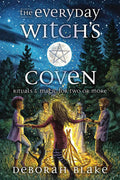 The Everyday Witch's Coven : Rituals and Magic for Two or More
