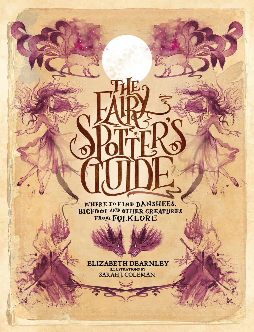 The Fairy Spotter's Guide : Where to Find Banshees, Bigfoot and Other Creatures from Folklore