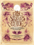 The Fairy Spotter's Guide : Where to Find Banshees, Bigfoot and Other Creatures from Folklore