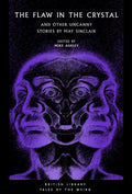 The Flaw in the Crystal : And Other Uncanny Stories by May Sinclair