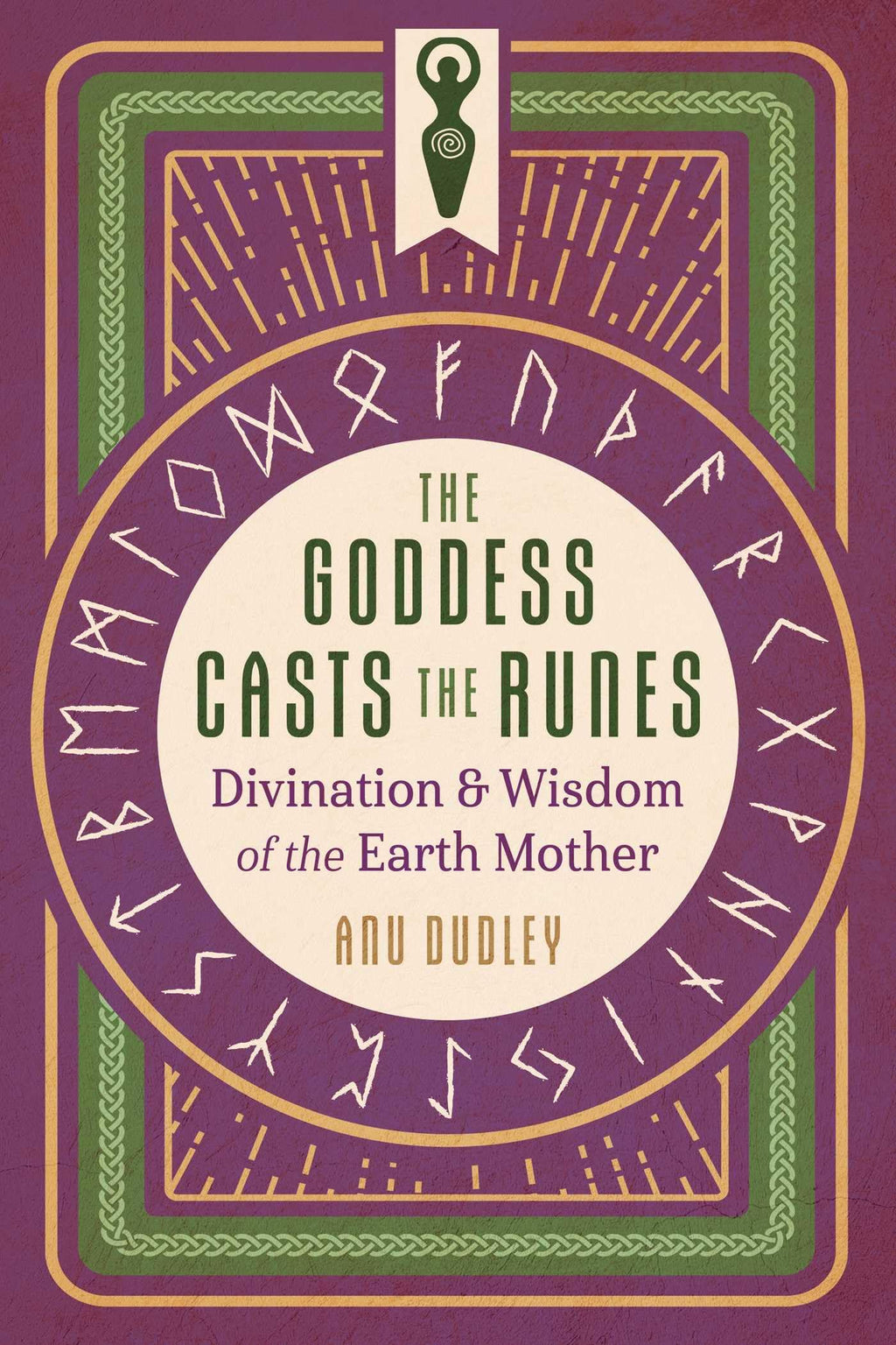 The Goddess Casts the Runes : Divination and Wisdom of the Earth Mother