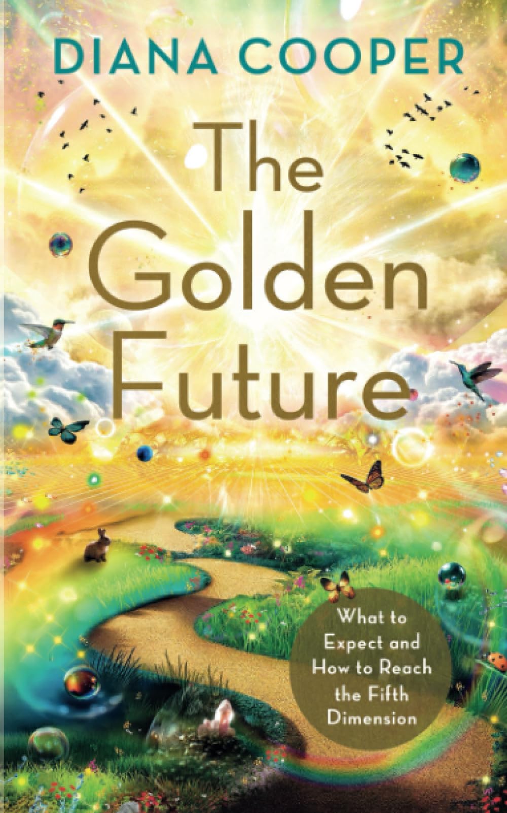 The Golden Future : What to Expect and How to Reach the Fifth Dimension - Sold by Witch, Please!