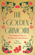The Golden Grimoire : The Magical Way to Wealth and Abundance - Sold by Witch, Please!