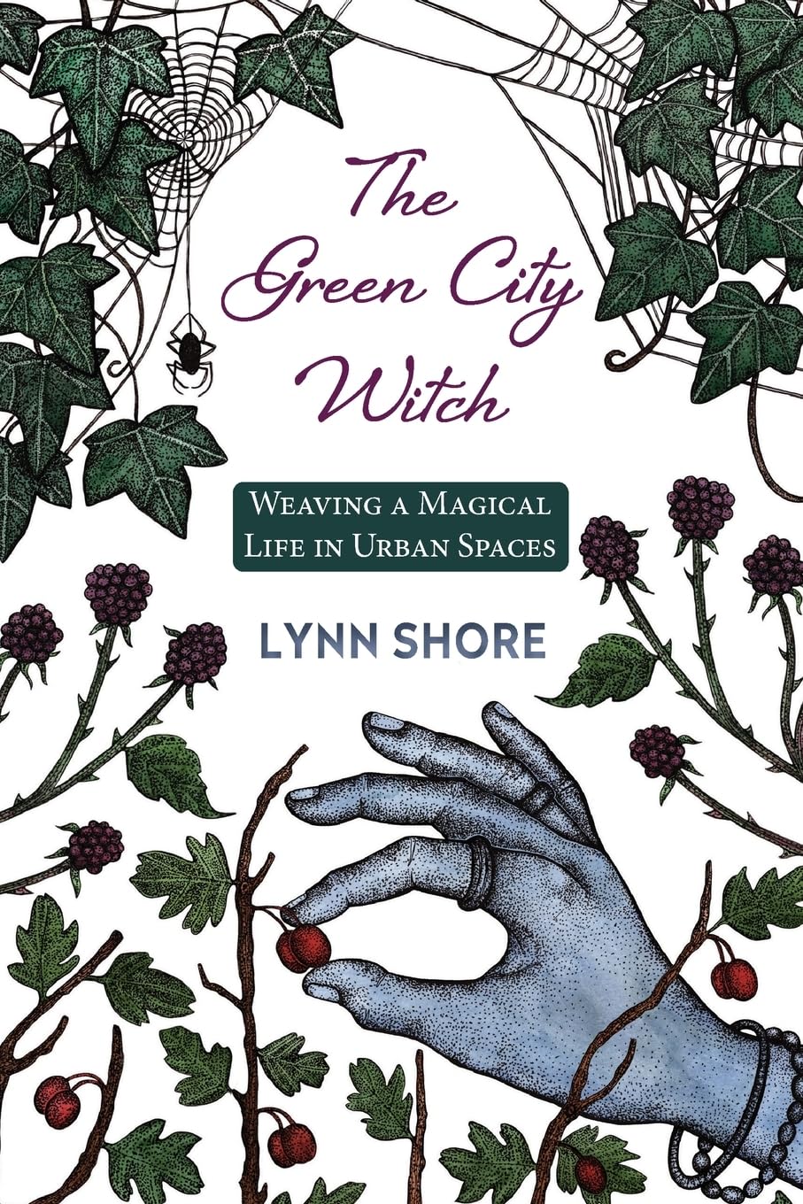 The Green City Witch : Weaving a Magical Life in Urban Spaces
