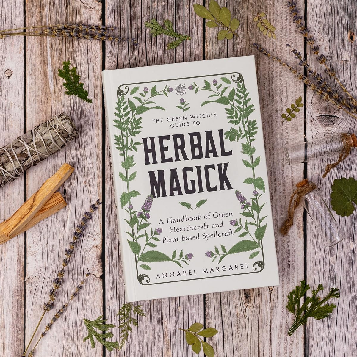 The Green Witch’s Guide to Herbal Magick: A Handbook of Hearthcraft and Plant-Based Spellcraft Hardback Book