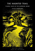 The Haunted Trail : Classic Tales of the Rambling Weird
