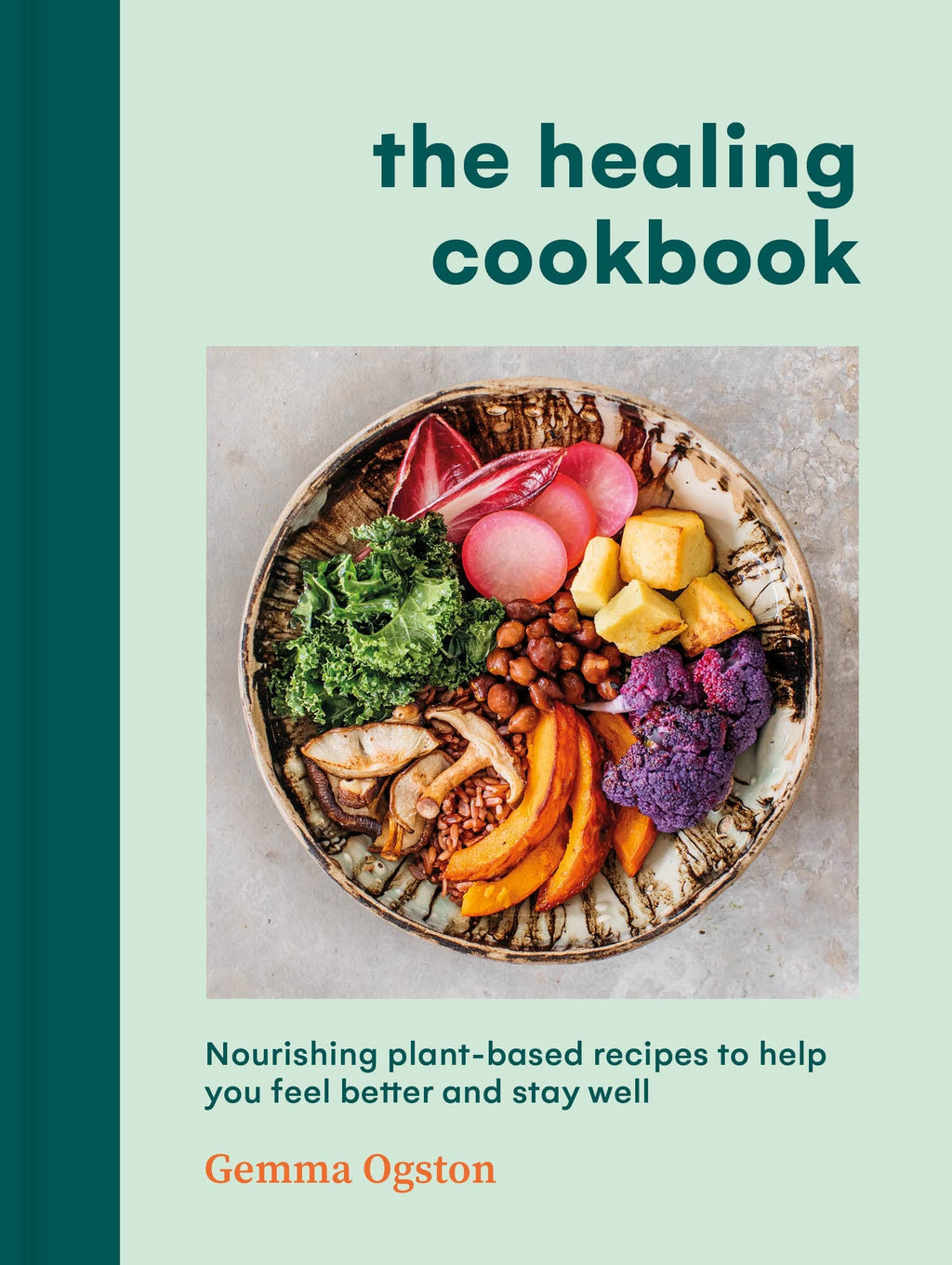 The Healing Cookbook : Nourishing plant-based recipes to help you feel better and stay well - Sold by Witch, Please!