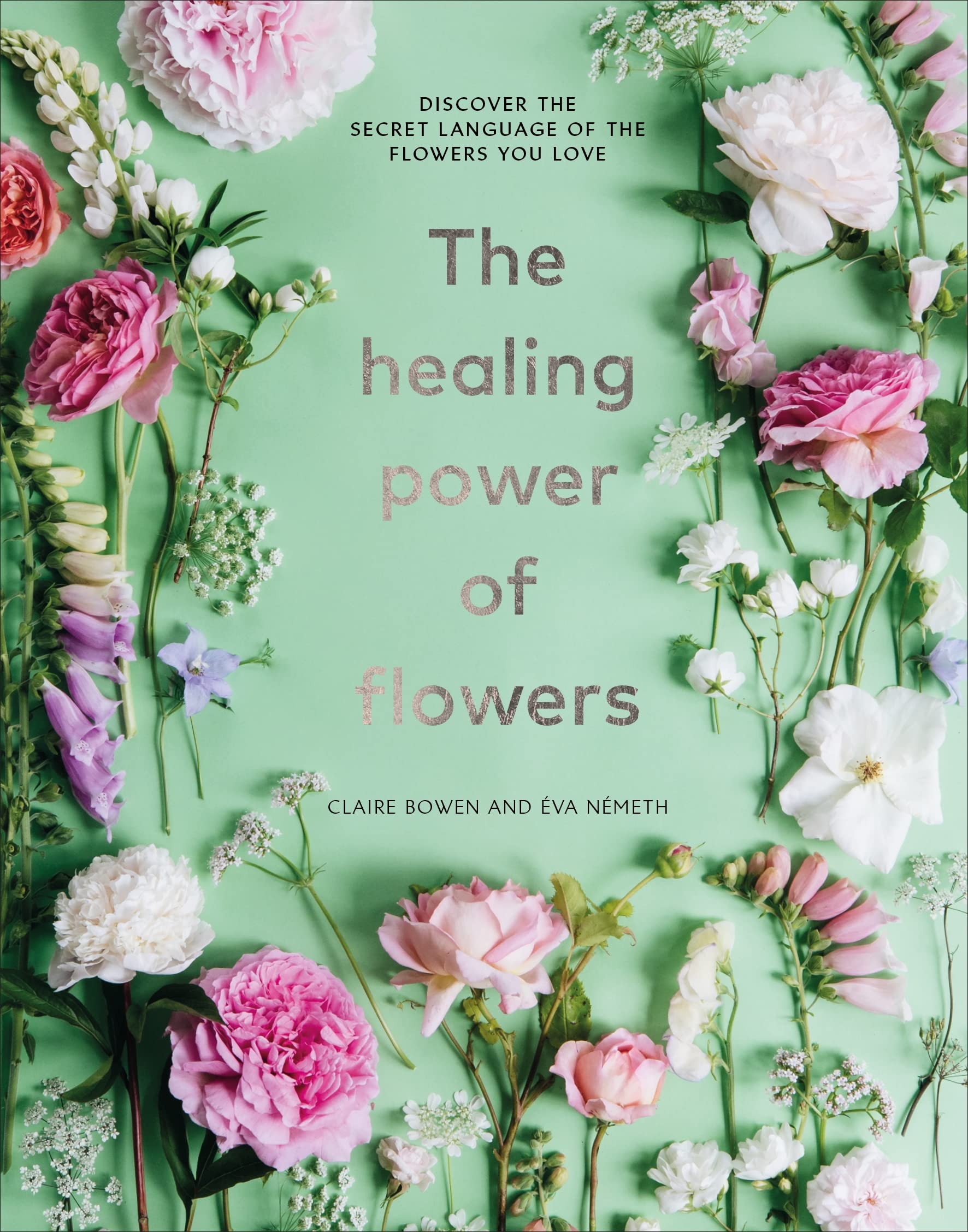 The Healing Power of Flowers : discover the secret language of the flowers you love - Sold by Witch, Please!