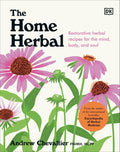 The Home Herbal : Restorative Herbal Remedies for the Mind, Body, and Soul - Sold by Witch, Please!