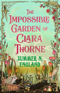 The Impossible Garden of Clara Thorne : the ethereal new fantasy romance set in a magical garden