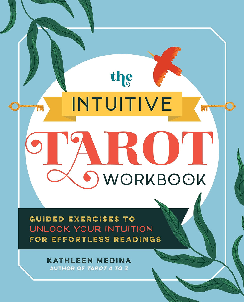 The Intuitive Tarot Workbook: Guided Exercises to Unlock Your Intuition for Effortless Readings Paperback / softback