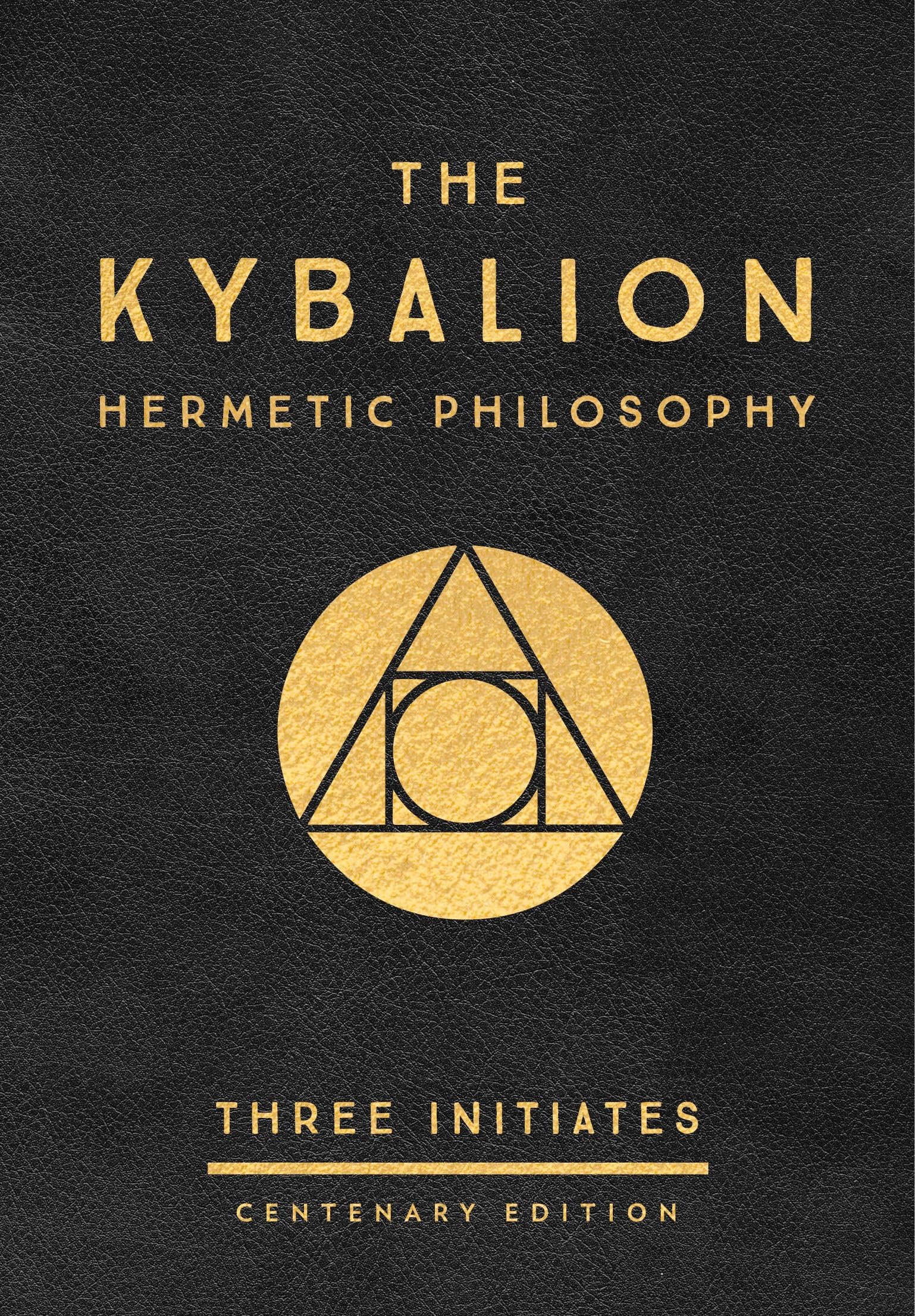 The Kybalion: Centenary Edition : Hermetic Philosophy - Sold by Witch, Please!