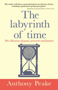 The Labyrinth of Time : The Illusion of Past, Present and Future