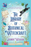 The Library of Botanical Witchcraft : a whimsical, light academia fantasy about magical plants, dusty books and blossoming love