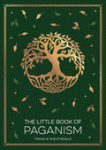 The Little Book of Paganism : A Modern Introduction to Ancient Spiritual Practices