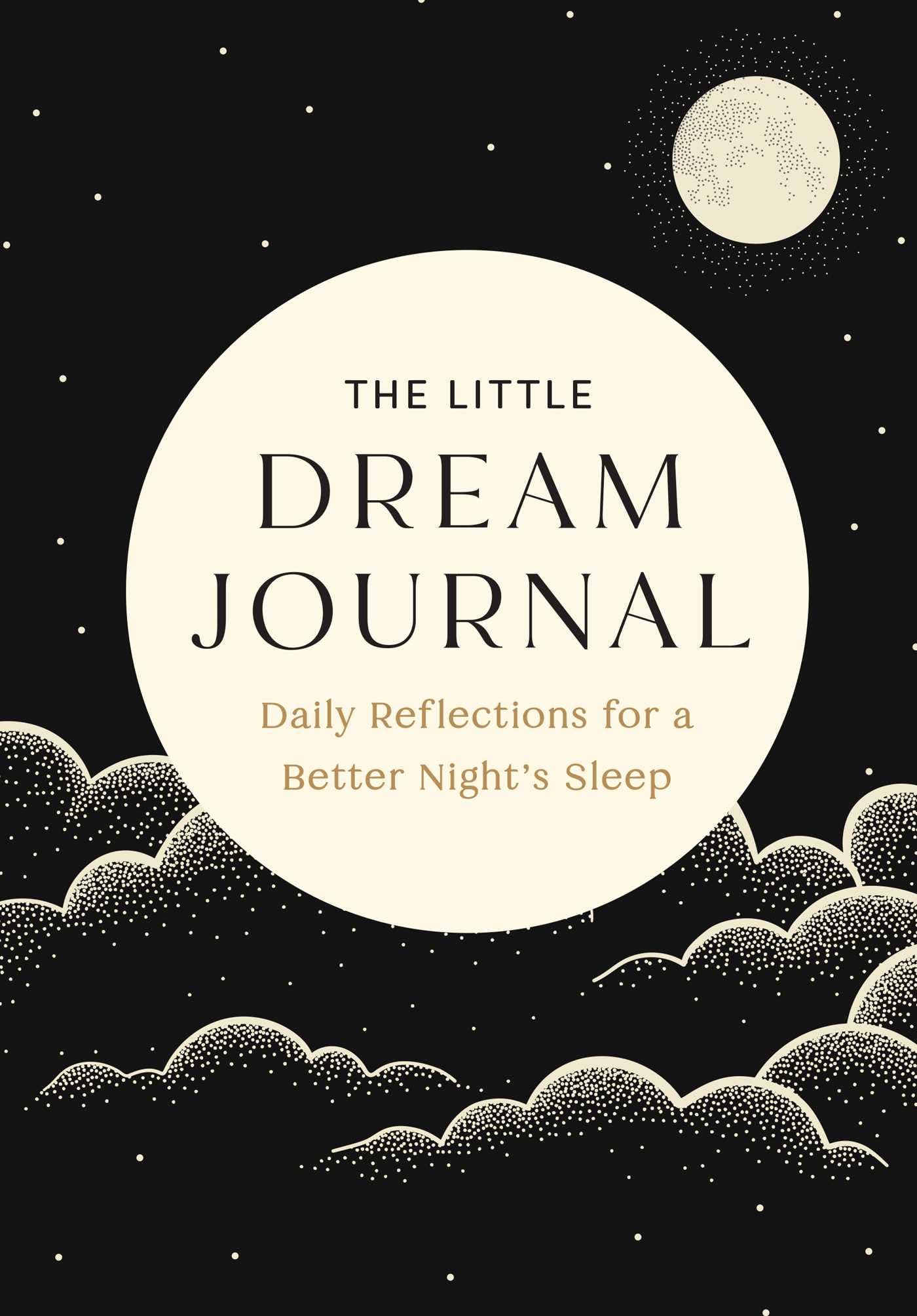 The Little Dream Journal : Daily Reflections for a Better Night's Sleep