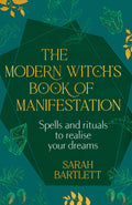 The Modern Witch’s Book of Manifestation : Spells and rituals to realise your dreams