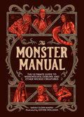 The Monster Manual : The Ultimate Guide to Werewolves, Goblins, and Other Wicked Creatures