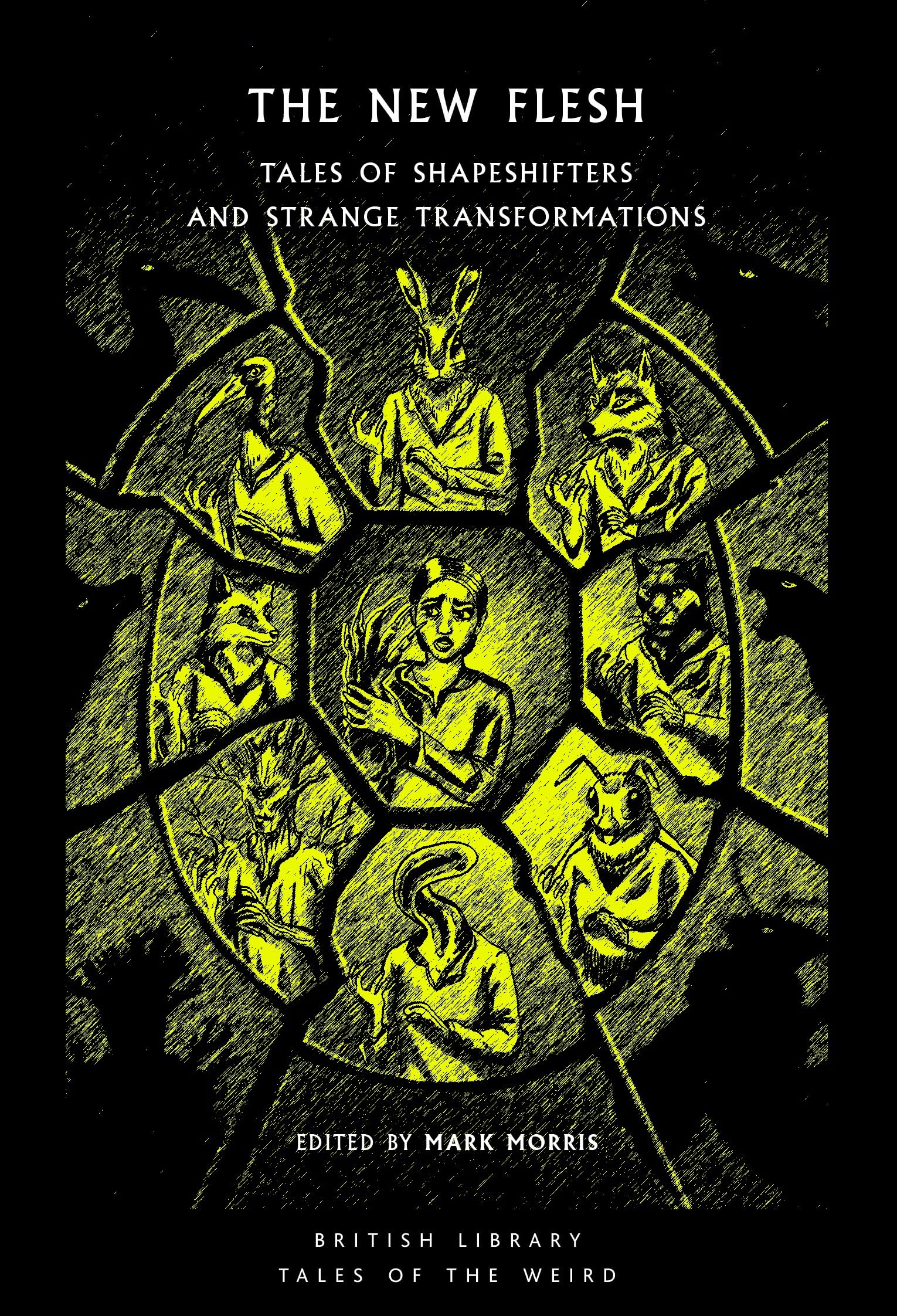 The New Flesh : Tales of Shapeshifters and Strange Transformation