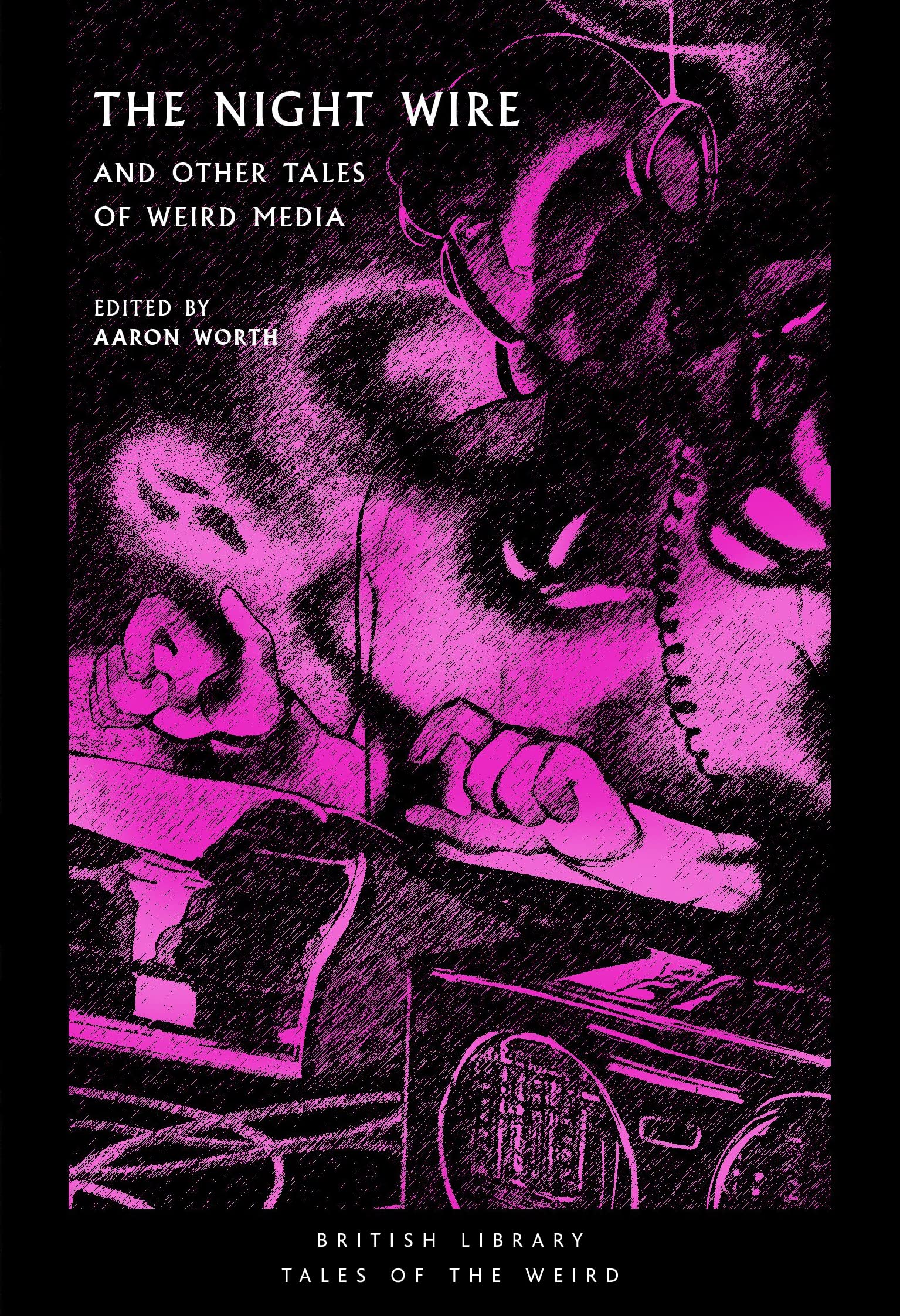 The Night Wire : and Other Tales of Weird Media