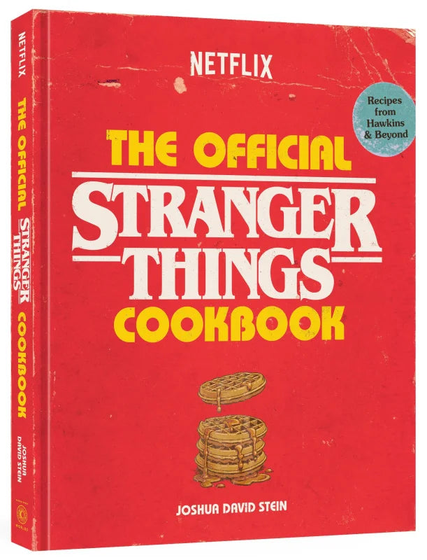 The Official Stranger Things Cookbook : Recipes from Hawkins and Beyond