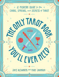 The Only Tarot Book You'll Ever Need : A Modern Guide to the Cards, Spreads, and Secrets of Tarot - Sold by Witch, Please!